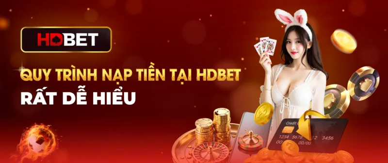 Quy trình nạp tiền tại HDBET rất dễ hiểu