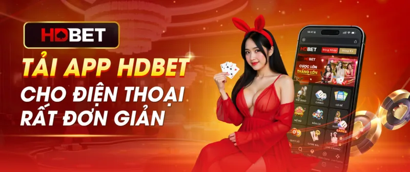 Tải app HDBET cho điện thoại rất đơn giản